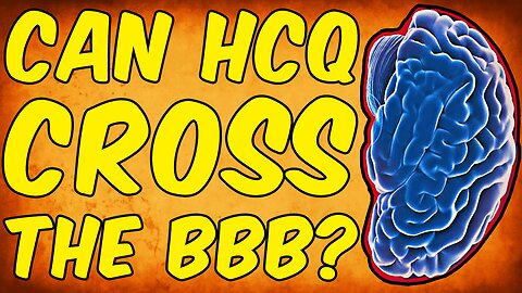 Can Hydroxychloroquine (HCQ) Cross The Blood Brain Barrier?