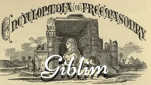 Giblim: Encyclopedia of Freemasonry By Albert G. Mackey