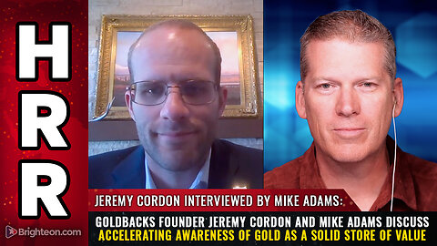 Goldbacks founder Jeremy Cordon and Mike Adams discuss accelerating awareness of GOLD...