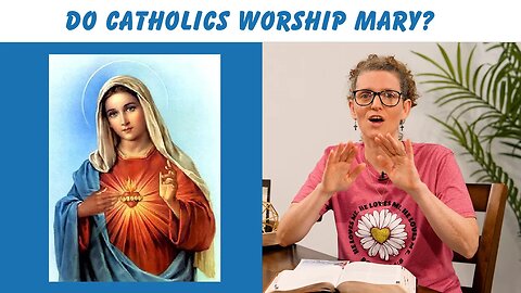 Do Catholics Worship Mary? No! We just really love our Best Friend's mom!