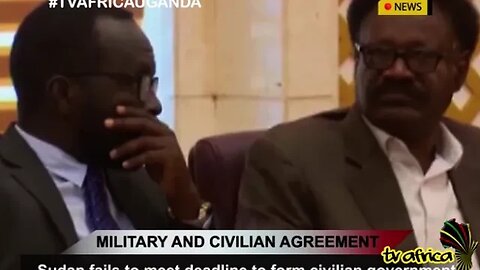 MILITARY AND CIVILIAN AGREEMENT: Sudan fails to meet deadline to form civilian government