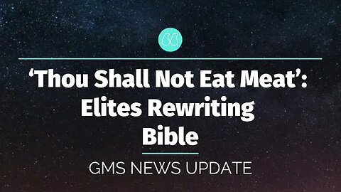 ‘Thou Shall Not Eat Meat’: Elites Rewriting Bible 🚫🐄🧆🥩