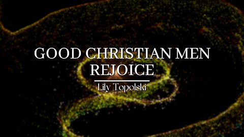 Lily Topolski - Good Christian Men Rejoice (Official Music Video)