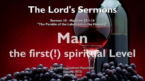 Man, the first spiritual Level... Parable of the Vineyard ❤️ Jesus explains Matthew 20:1-16
