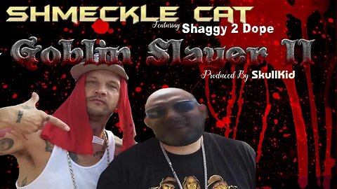 Shmeckle Cat - "Goblin Slayer II" Feat. Shaggy 2 Dope