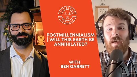 Postmillennialism | Will This Earth Be Annihilated?