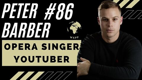 Peter Barber (Opera Singer, YouTuber) #86 #podcast #acapella