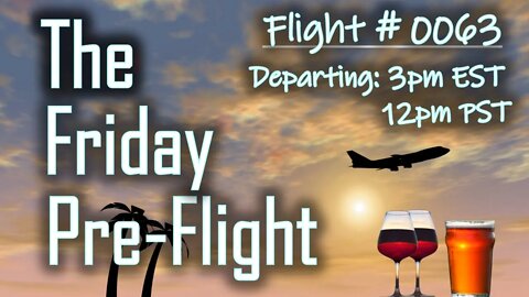 Friday Pre-Flight - #0063 - The Good, The Bad, & The Cringe!