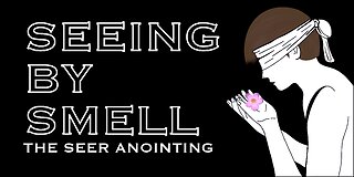 Seeing by Smell, The Seer Anointing