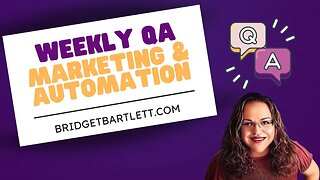 Weekly QA: Marketing Automation