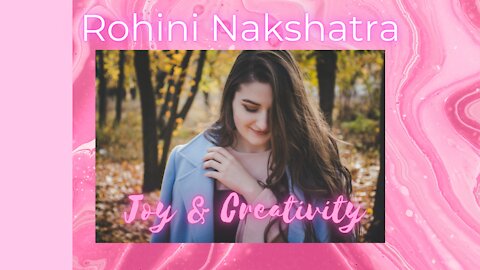 🐍 Rohini Nakshatra Joy & Creativity