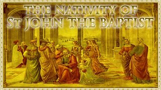 The Daily Mass: The Nativity of St John the Baptist