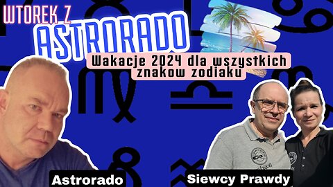 Wakacje 2024 dla wszystkich znaków zodiaku - Astrorado