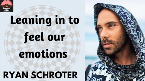 Ryan Schroter: Leaning in to feel our emotions/EP:49