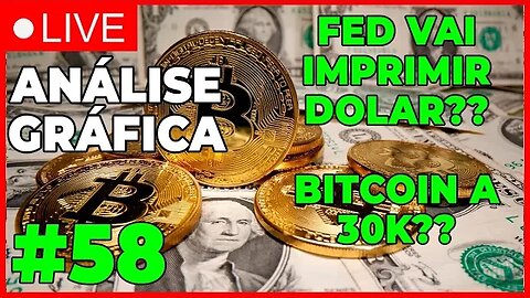 ANÁLISE CRIPTO #58 - FED VAI IMPRIMIR DOLAR?? BITCOIN 30K ?? - #bitcoin #criptomoedasaovivo