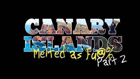 Destroyed Old World - The Canary Islands MELTED AS FU%@ Pt 2
