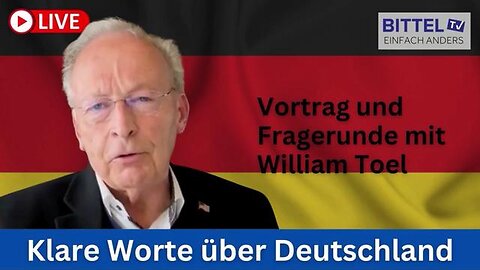 William Toel Klare Worte über Deutschland