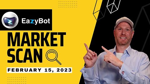 EazyBot - February 15, 2023 - Market Scan