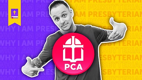 3 Reasons Why I Am A Presbyterian & Joined the PCA (+ Some Other Fun Facts)