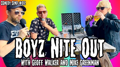 Boyz Nite Out w/ Geoff Walker & Mike Greenman