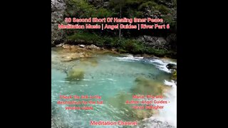 30 Second Short Of Healing Inner Peace Meditation Music | Angel Guides | River Part 6 #shorts #river