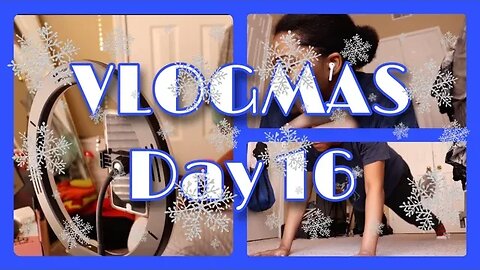 Vlogmas Day 16 - YouTube stunting my growth, making content, and working out