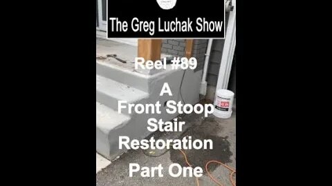 Reel #89 A Front Stoop Stair Restoration Part One