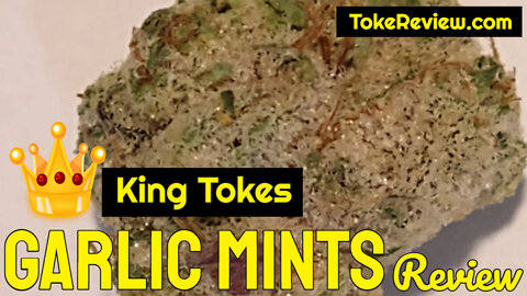 King Toke's Review of Garlic Mints Marijuana Strain By Belushi's Farm