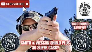 SMITH & WESSON SHIELD PLUS 30 SUPER CARRY 1000 ROUND REVIEW!