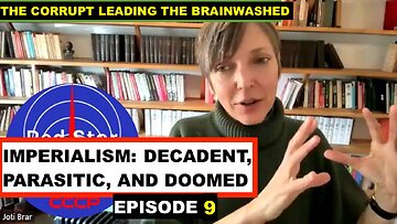 IMPERIALISM: DECADENT,PARASITIC, AND DOOMED WITH JOTI BRAR (9) - THE CORRUPT LEADING THE BRAINWASHED