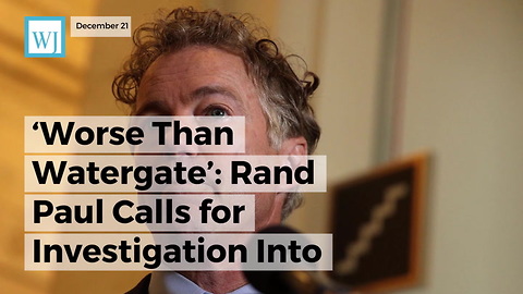 ‘Worse Than Watergate’: Rand Paul Calls For Investigation Into Obama Officials’ Collusion Against Trump