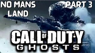 Call of Duty: GHOSTS | NO MANS LAND | PT 2