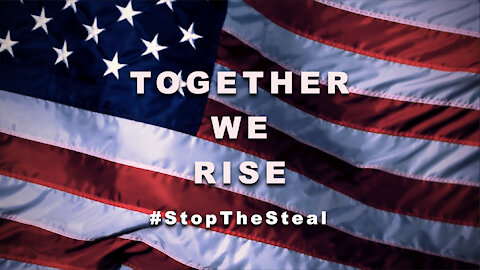 Together We Rise #StopTheSteal