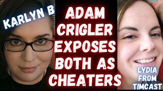 ADAM CRIGLER EXPOSES KARLYN B AND LYDIA AS CHEATERS!!!