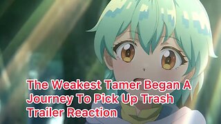 The Weakest Tamer Began a Journey to Pick Up Trash Trailer Reaction