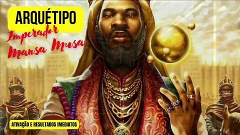 Arquétipo Imperador Mansa Musa - Extremamente poderoso | Resultados imediatos