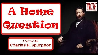 A Home Question | Charles Spurgeon Sermon