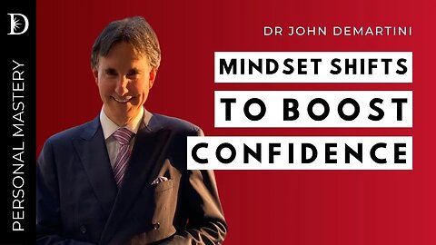 🌟 Mindset Shifts That Will Instantly Boost Your Confidence | Dr John Demartini