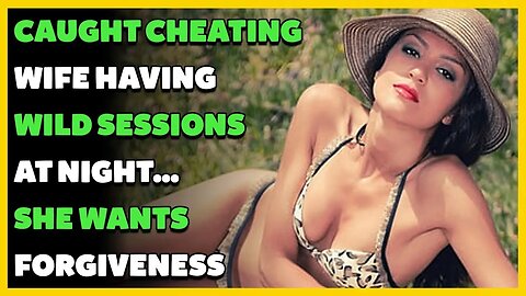 Caught Cheating Wife Having WILD SESSIONS at Night... She Wants Forgiveness (Reddit Cheating)