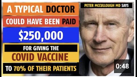 Doctors paid $250,000 for giving the COVID vaccine to 70% of patients, says Peter McCullough, MD