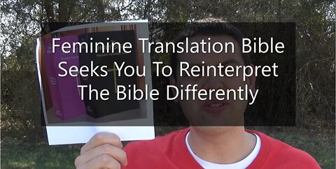 Feminine Translation Bible Seeks You To Reinterpret Bible Differently