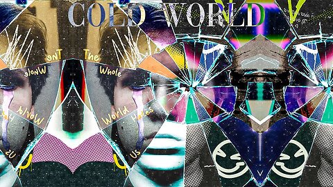 Cold World (The Whole World Hates US)