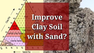 Improve Clay Soil with Sand?