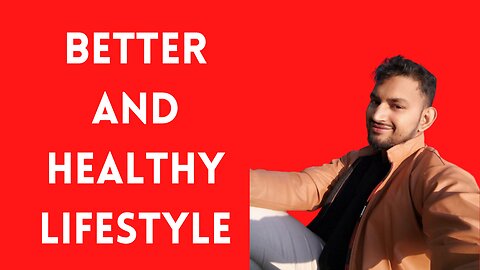 Better and Healthy Lifestyle