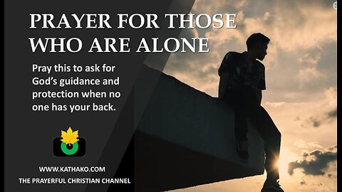 Prayer for those who are alone, lonely, or lost (Powerful invocation to God for protection)