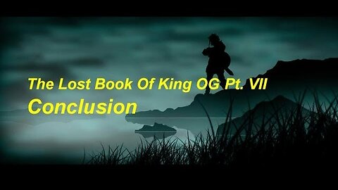 The Lost Book of King Og P7: The Only Written Words of the Rephaim. Read by R. Wayne Steiger