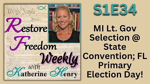 MI Lt Gov & State Convention; FL Primary Election Day! S1E34