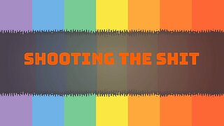 Shooting The Shit 1