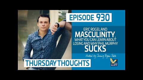 ThursdayThoughts | Eric Rogel & Masculinity, What You Can Learn About Losing & Why Phil Murphy Sucks