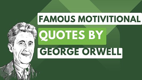 Famous Motivational Quotes By George Orwell.
